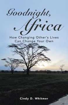 portada Goodnight, Africa: How Changing Other's Lives Can Change Your Own