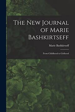 portada The new Journal of Marie Bashkirtseff: From Childhood to Girlhood (en Inglés)