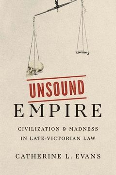 portada Unsound Empire: Civilization and Madness in Late-Victorian law (en Inglés)