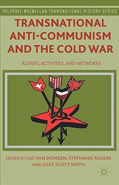 portada Transnational Anti-communism And The Cold War: Agents, Activities, And Networks (palgrave Macmillan Transnational History Series) (in English)