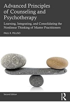 portada Advanced Principles of Counseling and Psychotherapy: Learning, Integrating, and Consolidating the Nonlinear Thinking of Master Practitioners (en Inglés)