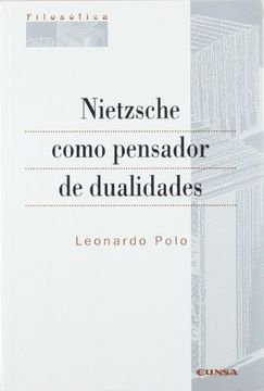 Nietzsche como pensador de dualidades (Colección filosófica)