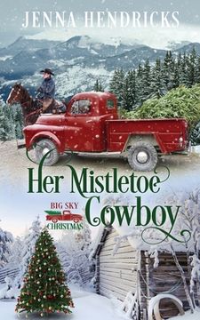 portada Her Mistletoe Cowboy: Clean & Wholesome Christmas Cowboy Romance (in English)