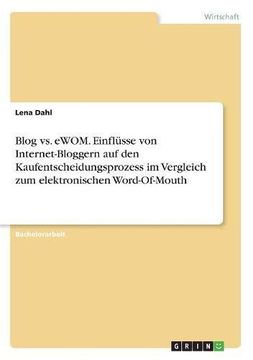 portada Blog vs. Ewom. Einflusse Von Internet-Bloggern Auf Den Kaufentscheidungsprozess Im Vergleich Zum Elektronischen Word-Of-Mouth (German Edition)