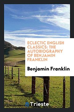 portada Eclectic English Classics: The Autobiography of Benjamin Franklin