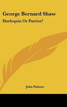 portada george bernard shaw: harlequin or patriot?