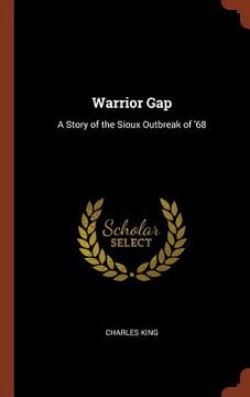 portada Warrior Gap: A Story of the Sioux Outbreak of '68 (en Inglés)