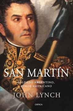 portada San Martín: Soldado Argentino, Héroe Americano (Serie Mayor)