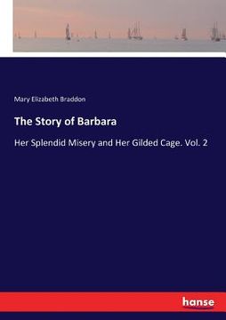 portada The Story of Barbara: Her Splendid Misery and Her Gilded Cage. Vol. 2