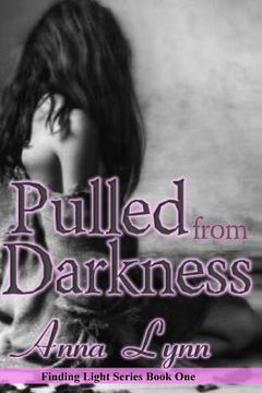 portada Pulled From Darkness Finding Light Series Book 1 (en Inglés)