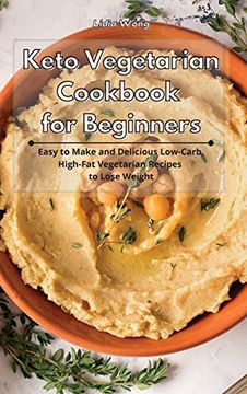 portada Keto Vegetarian Cookbook for Beginners: Easy to Make and Delicious Low-Carb, High-Fat Vegetarian Recipes to Lose Weight 