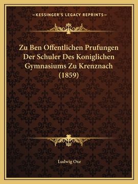 portada Zu Ben Offentlichen Prufungen Der Schuler Des Koniglichen Gymnasiums Zu Krenznach (1859) (in Latin)