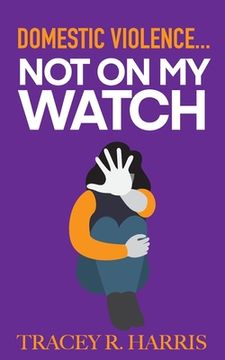 portada Domestic Violence... Not On My Watch (in English)