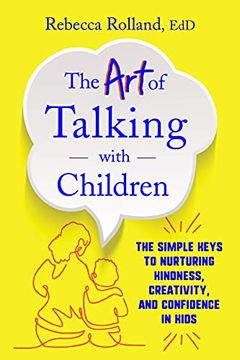 portada The art of Talking With Children: The Simple Keys to Nurturing Kindness, Creativity, and Confidence in Kids (in English)