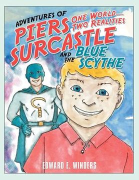 portada Adventures of Piers Surcastle and the Blue Scythe: One World-Two Realities (en Inglés)