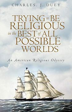 portada Trying to be Religious in the Best of all Possible Worlds: An American Religious Odyssey (in English)