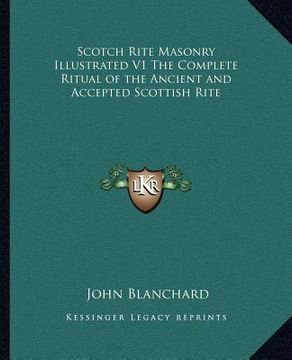 portada scotch rite masonry illustrated v1 the complete ritual of the ancient and accepted scottish rite (en Inglés)