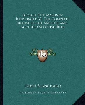 portada scotch rite masonry illustrated v1 the complete ritual of the ancient and accepted scottish rite (in English)