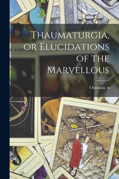 portada Thaumaturgia, or Elucidations of the Marvellous (in English)