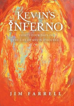 portada Kevin's Inferno: Thirty-Four Days in the Life of Kevin O'Rourke (en Inglés)