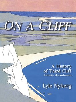 portada On a Cliff: A History of Third Cliff in Scituate, Massachusetts (en Inglés)