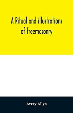 portada A Ritual and Illustrations of Freemasonry: Accompanied by Numerous Engravings; And a key to the phi Beta Kappa (en Inglés)