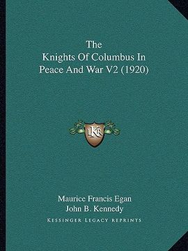 portada the knights of columbus in peace and war v2 (1920) (en Inglés)