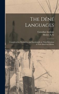 portada The Déné Languages: Considered in Themselves and Incidentally in Their Relations to Non-American Idioms (in English)