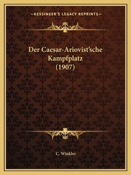 portada Der Caesar-Ariovist'sche Kampfplatz (1907) (en Alemán)