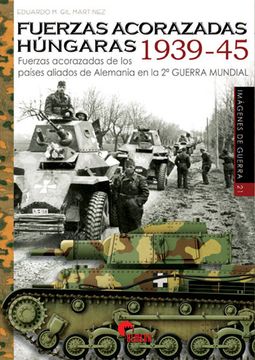 portada Fuerzas Acorazadas Húngaras, 1939-1945: Fuerzas Acorazadas de los Países Aliados de Alemania en la Segunda Guerra Mundial