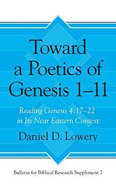portada Toward a Poetics of Genesis 1-11: Reading Genesis 4: 17-22 in its Near Eastern Context (Bulletin for Biblical Research Supplement) (in English)