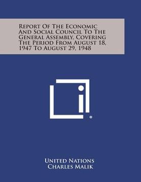 portada Report of the Economic and Social Council to the General Assembly, Covering the Period from August 18, 1947 to August 29, 1948 (en Inglés)
