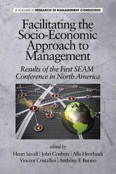 portada Facilitating the Socio-Economic Approach to Management: Results of the First Seam Conference in North America