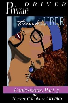 portada Private Driver: True Bl-Uber: Confessions, Part 5 (in English)
