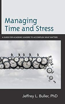 portada Managing Time and Stress: A Guide for Academic Leaders to Accomplish What Matters (en Inglés)