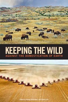 portada Keeping the Wild: Against the Domestication of Earth (en Inglés)