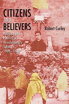 portada Citizens and Believers: Religion and Politics in Revolutionary Jalisco, 1900–1930 (in English)
