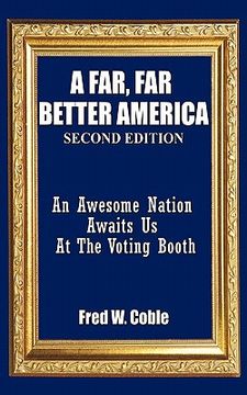portada a far, far better america: an awesome nation awaits us at the voting booth (in English)