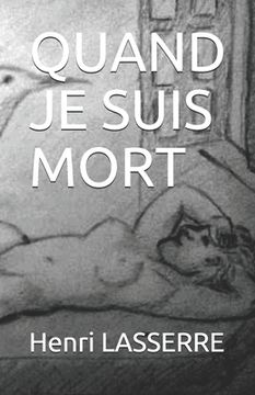 portada Quand Je Suis Mort (en Francés)