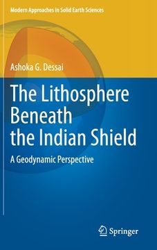 portada The Lithosphere Beneath the Indian Shield: A Geodynamic Perspective (en Inglés)
