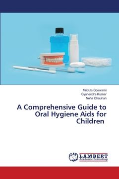 portada A Comprehensive Guide to Oral Hygiene Aids for Children (in English)