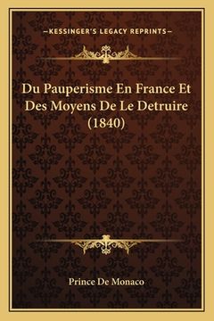 portada Du Pauperisme En France Et Des Moyens De Le Detruire (1840) (en Francés)