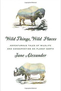 portada Wild Things, Wild Places: Adventurous Tales of Wildlife and Conservation on Planet Earth 