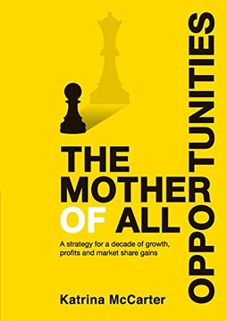 portada The Mother of all Opportunities: A Strategy for a Decade of Growth, Profits and Market Share Gains