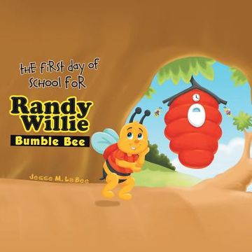 portada The First Day of School for Randy Willie Bumble Bee (en Inglés)