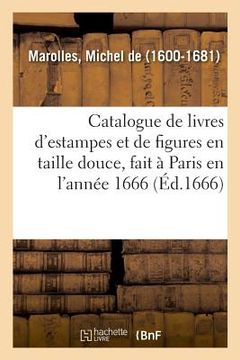 portada Catalogue de Livres d'Estampes Et de Figures En Taille Douce, Avec Un Dénombrement Des Pieces (en Francés)