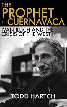 portada The Prophet of Cuernavaca: Ivan Illich and the Crisis of the West (en Inglés)