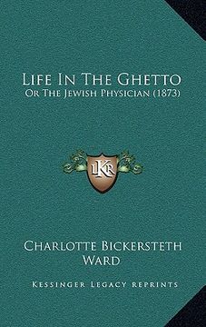 portada life in the ghetto: or the jewish physician (1873) (en Inglés)