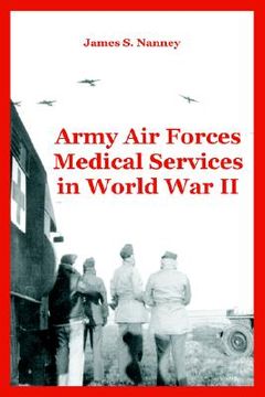 portada army air forces medical services in world war ii (en Inglés)
