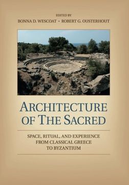 portada Architecture of the Sacred: Space, Ritual, and Experience From Classical Greece to Byzantium (en Inglés)
